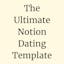 The Ultimate Notion Dating Template