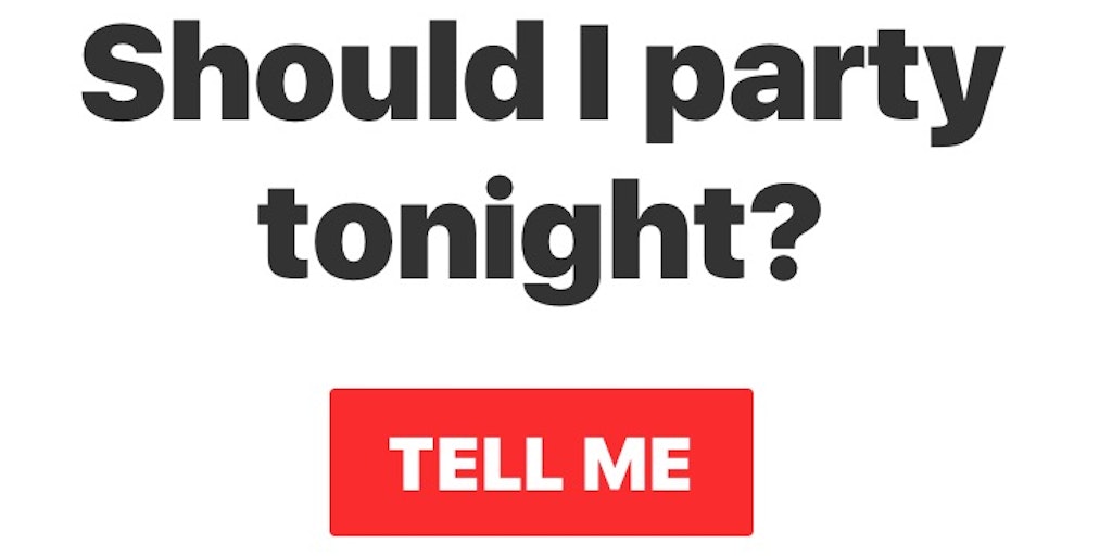 Should I Party Tonight 1 Click Generator To Know If You Should Party Tonight Product Hunt Should I Party Tonight 1 Click Generator To Know If You Should Party Tonight Product Hunt