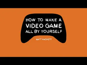 How to Make a Video Game All By Yourself gallery image