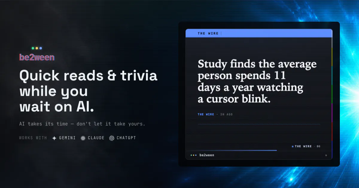 be2ween - quick reads while AI thinks gallery image