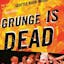 Grunge Is Dead: Oral History of Seattle Rock Music