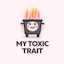 My Toxic Trait