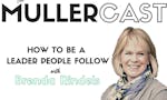 The MullerCast  -  How To Be A Leader People Will Follow image