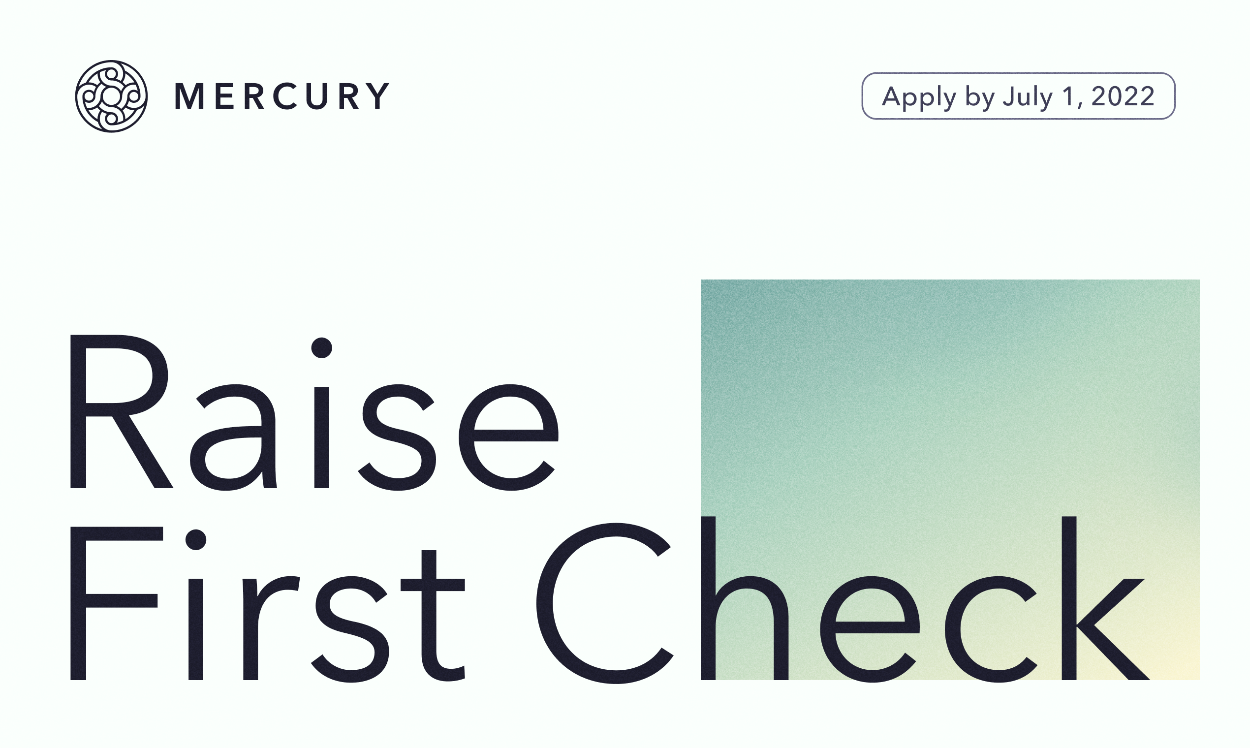 Mercury Raise First Check - Apply for early-stage startup support and a chance at $15K media 1