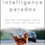 The Intelligence Paradox