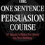 The One Sentence Persuasion Course