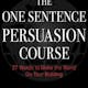 The One Sentence Persuasion Course