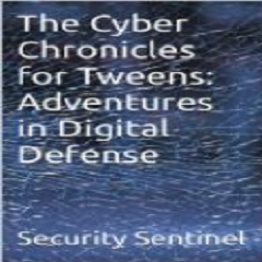 Cyber Chronicles for Tweens (Kindle)