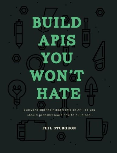 Build APIs You Won't Hate
