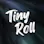 TinyRoll