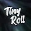 TinyRoll