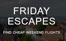 Friday Escapes media 1