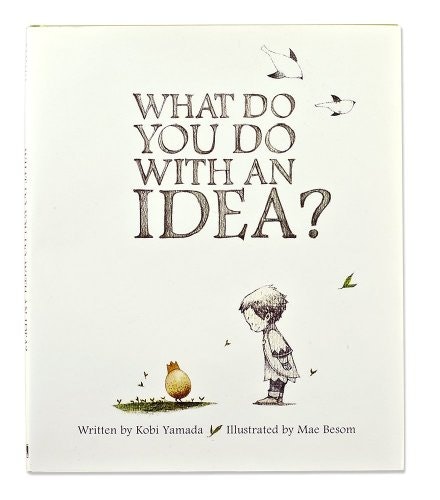 What Do You Do With an Idea?