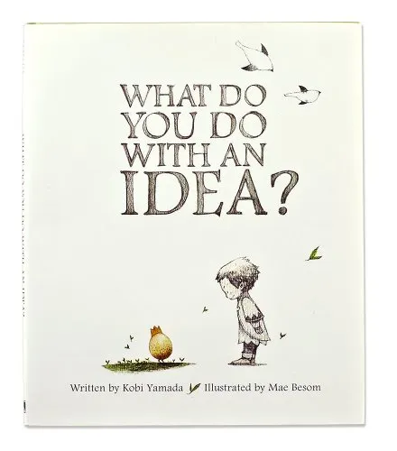 What Do You Do With an Idea?