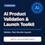 AI Product Validation & Launch Toolkit