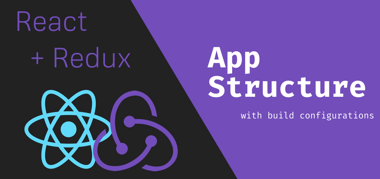 Create React + Redux app structure with build configurations ✨