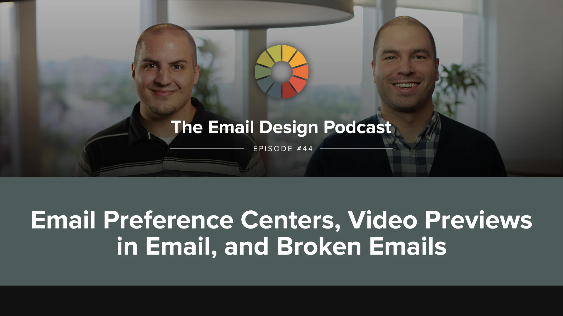 Email Design Podcast #44: Email Preference Centers, Video Previews in Email, and Broken Emails