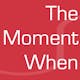 The Moment When - Episode #1 - Bill Nussey