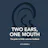 Two Ears, One Mouth