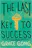 The Last Key to Success