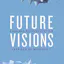 Future Visions