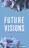Future Visions