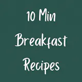 10 Min Breakfast Recipes Newsletter