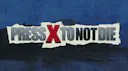 Press X to Not Die