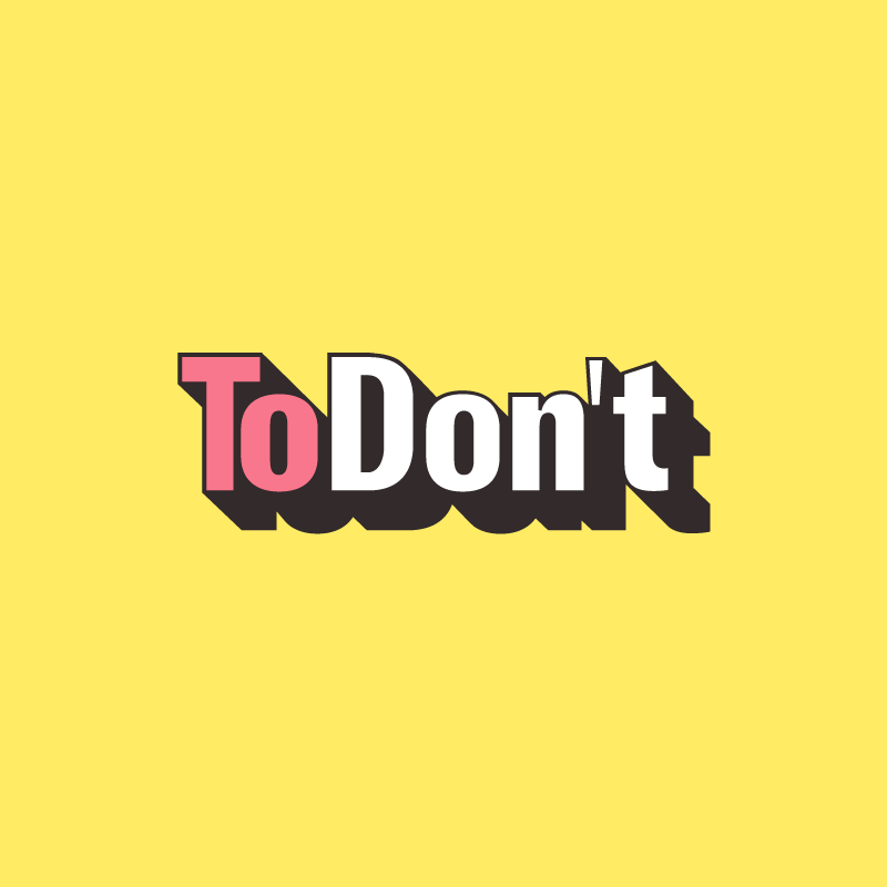 The ToDon't List