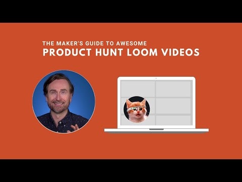 The Guide to Product Hunt Loom Videos gallery image