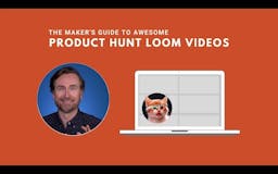 The Guide to Product Hunt Loom Videos media 1