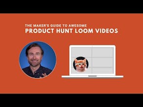 The Guide to Product Hunt Loom Videos gallery image