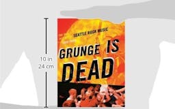 Grunge Is Dead: Oral History of Seattle Rock Music media 1