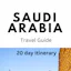 Saudi travel guide (20 day itinerary)