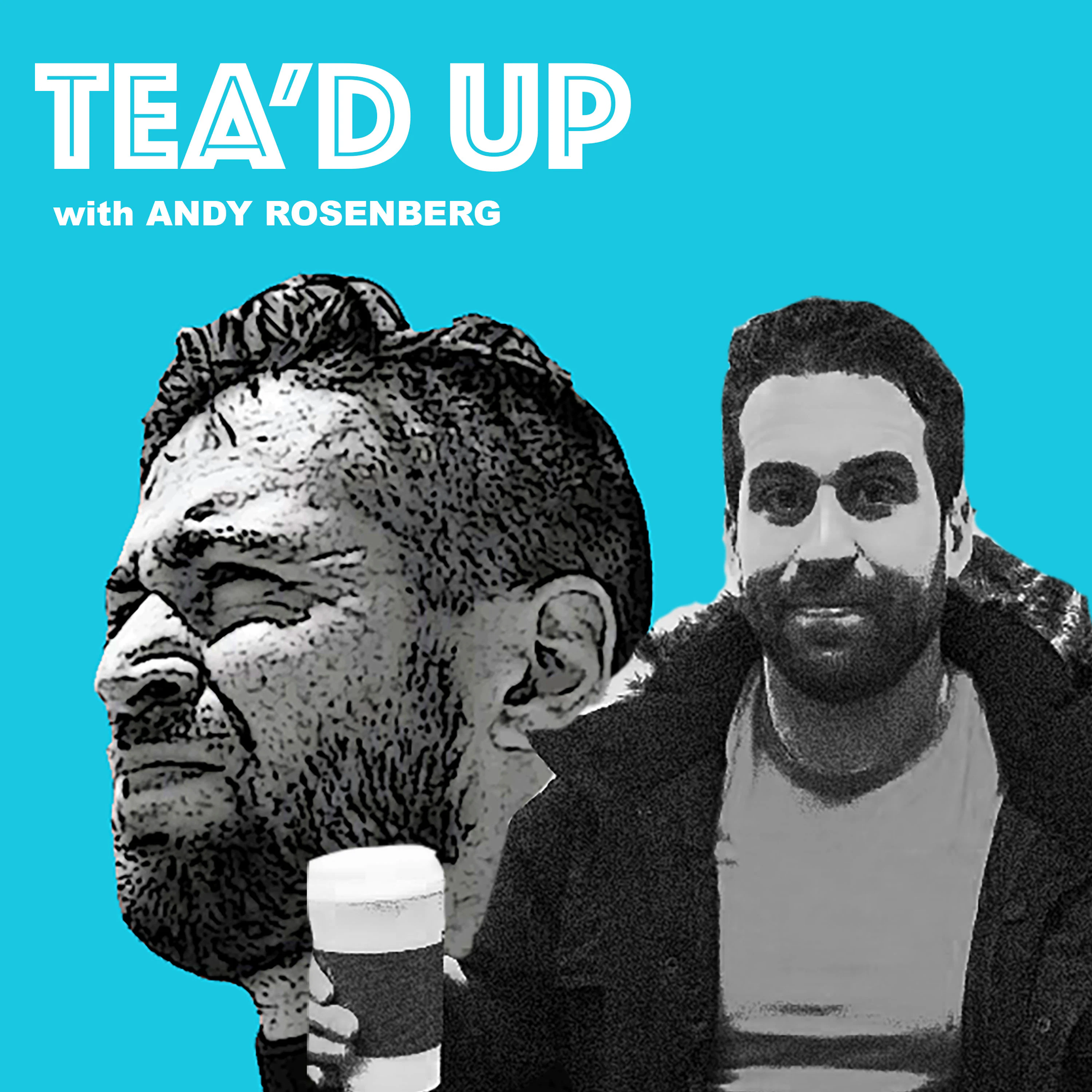 Tea'd Up with Andy Rosenberg