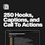 250 Hooks, Captions, and CTA's