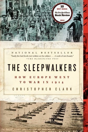 Sleepwalkers: How Europe Went to War in 1914