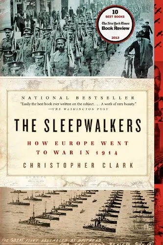 Sleepwalkers: How Europe Went to War in 1914