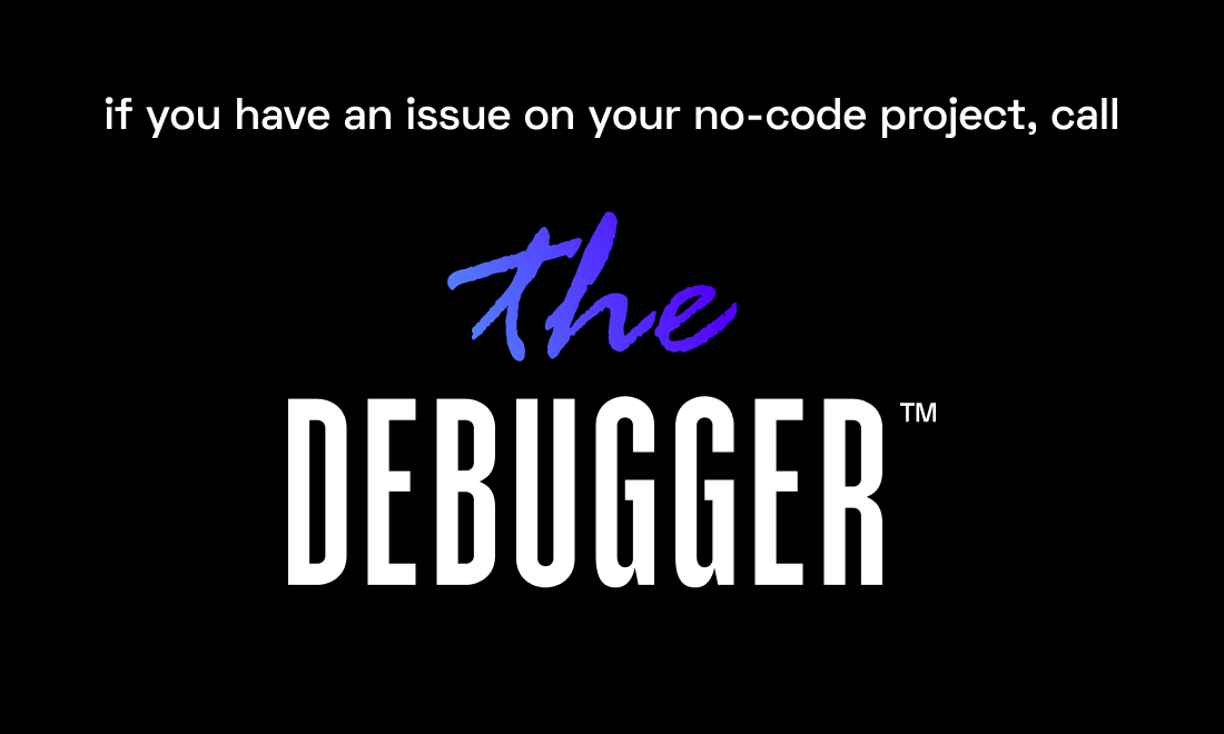 Thedbugger ™ ️ - Servicio de depuración a pedido 24/7 para proyectos sin código media 6