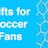 Best Gifts for Soccer fans