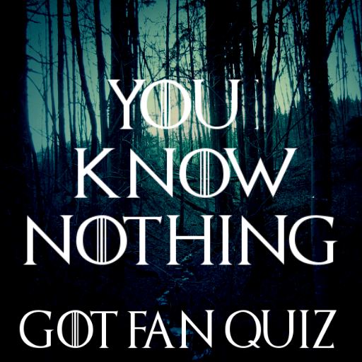 You Know Nothing - Game of Thrones Fan Quiz
