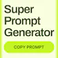 ChatGPT Super Prompt Generator