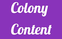 Colony Content media 1