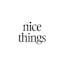 nice things
