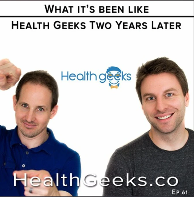 Health Geeks Radio Ep 61 | What It's Been Like Starting Health Geeks | 2 Years Later