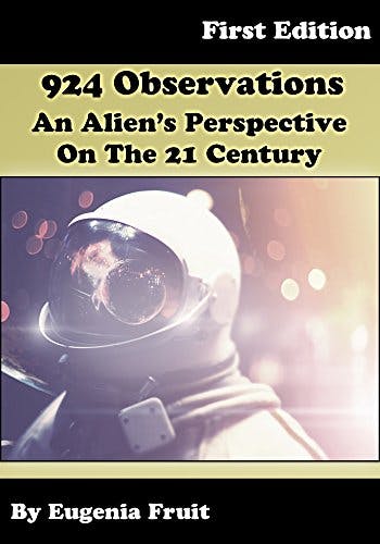 924 Observations: An Alien's Perspective On The 21st Century media 1