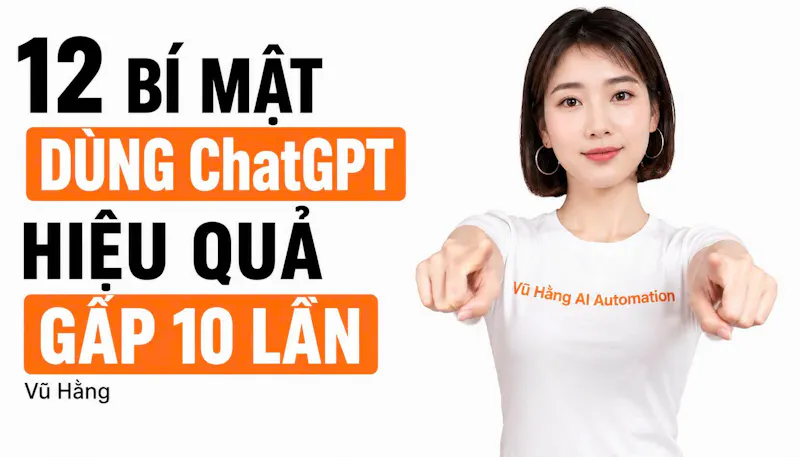 12 BÍ MẬT DÙNG CHATGPT HIỆU QUẢ screenshot 1