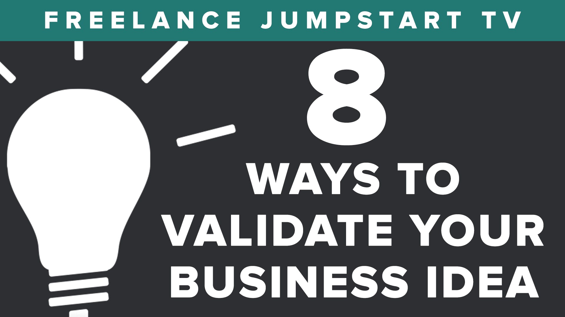 Freelance Jumpstart TV - 3: 8 Ways to Validate Your Business Idea media 1