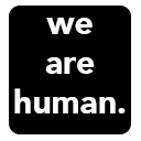 we are human.