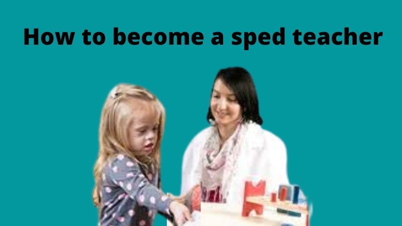 How to become  special education teacher